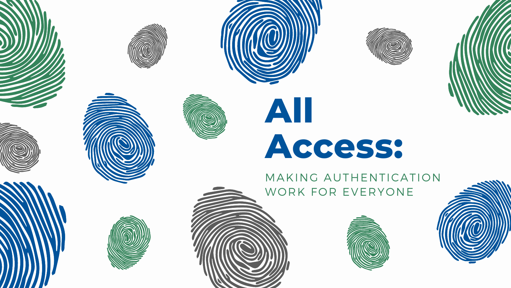 Graphic reading "All Access: Making Authentication Work for Everyone" with multiple thumbprints.