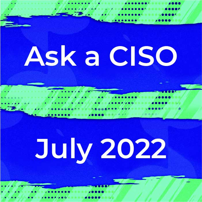 Ask A CISO July 2022 Title Card