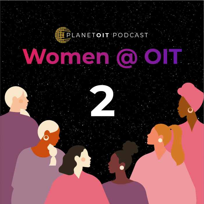 PlanetOIT Podcast Women @ OIT Episode 2 Title Card