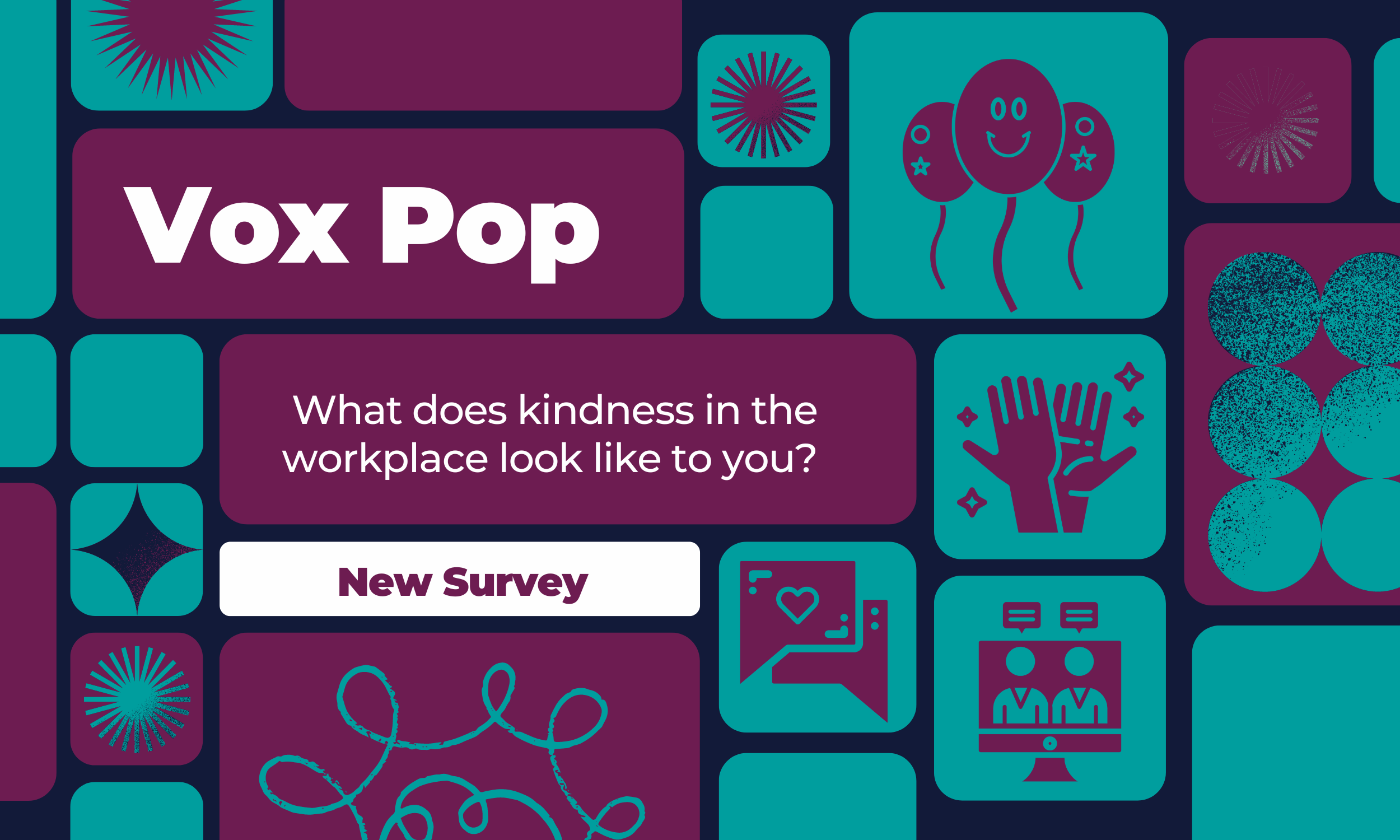 Title card for new "Vox Pop" survey asking, "What does kindness in the workplace look like to you?"