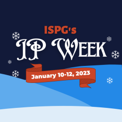 Graphic title card for ISPG's IP Week on January 10-12, 2023
