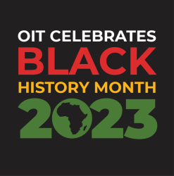 Graphic with text reading "OIT Celebrates Black History Month 2023"
