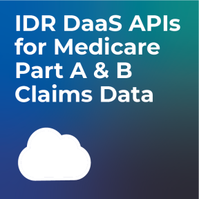IDR Data as a Service APIs for Medicare Part A & B Claims Data