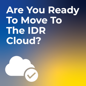 Are You Ready to Move to the IDR Cloud?