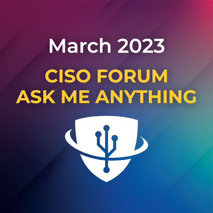 Title card for March 2023 CISO Forum Ask Me Anything