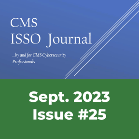 CMS ISSO Journal Issue #25, Sept. 2023
