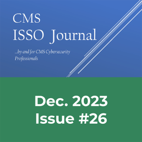CMS ISSO Journal Issue #26, Dec. 2023