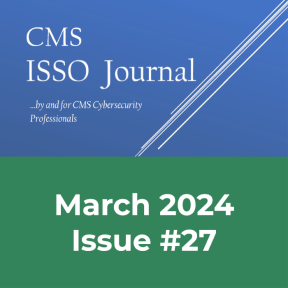CMS ISSO Journal Issue #27, Mar. 2024