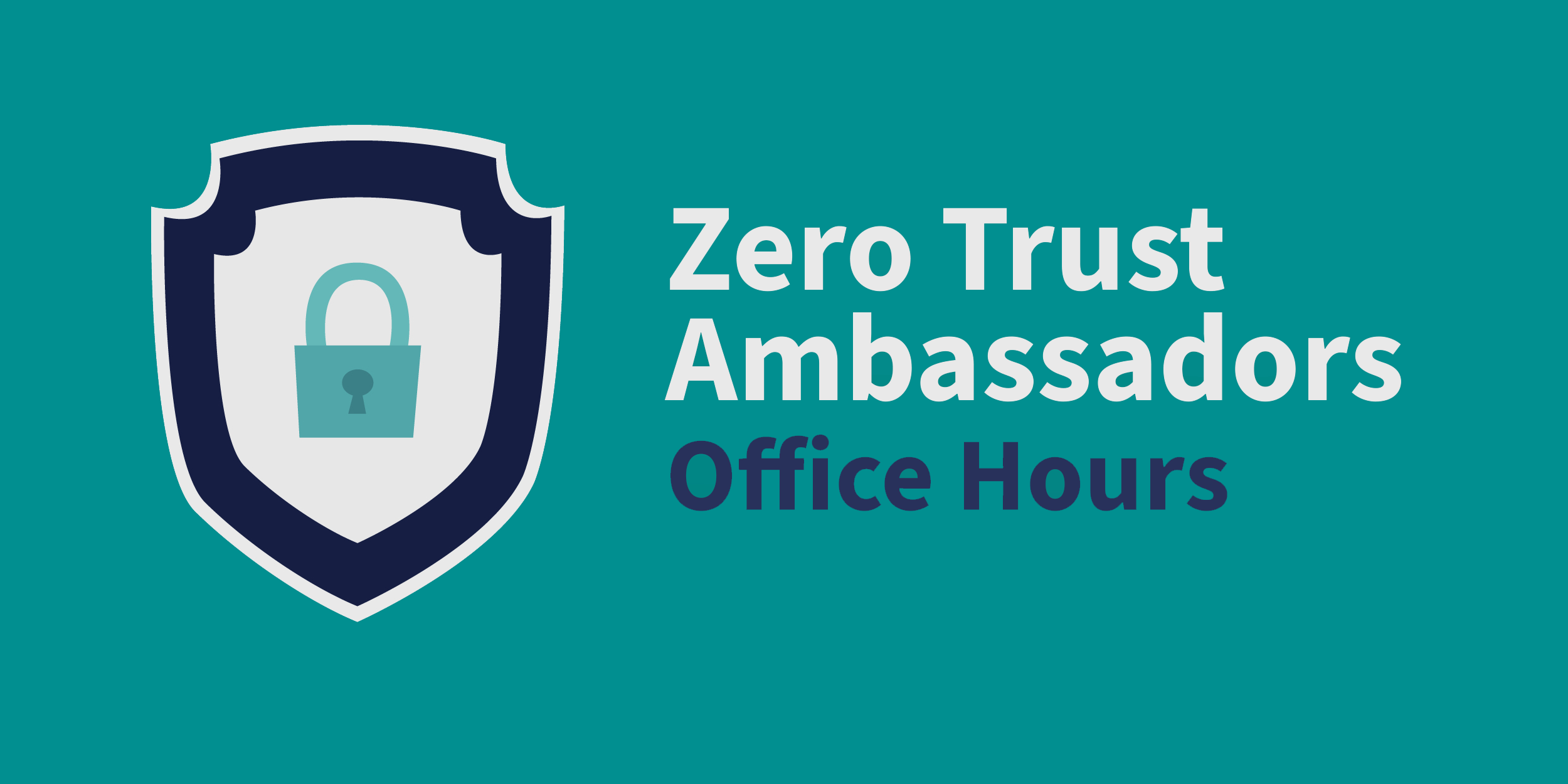 Zero Trust Ambassadors Office Hours on Teal Background with Security Lock Symbol on the left