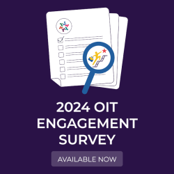 2024 OIT Staff Engagement Survey is Here—Help Shape What Comes Next! 