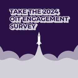 Your Input Drives Change – Take the 2024 OIT Engagement Survey Now