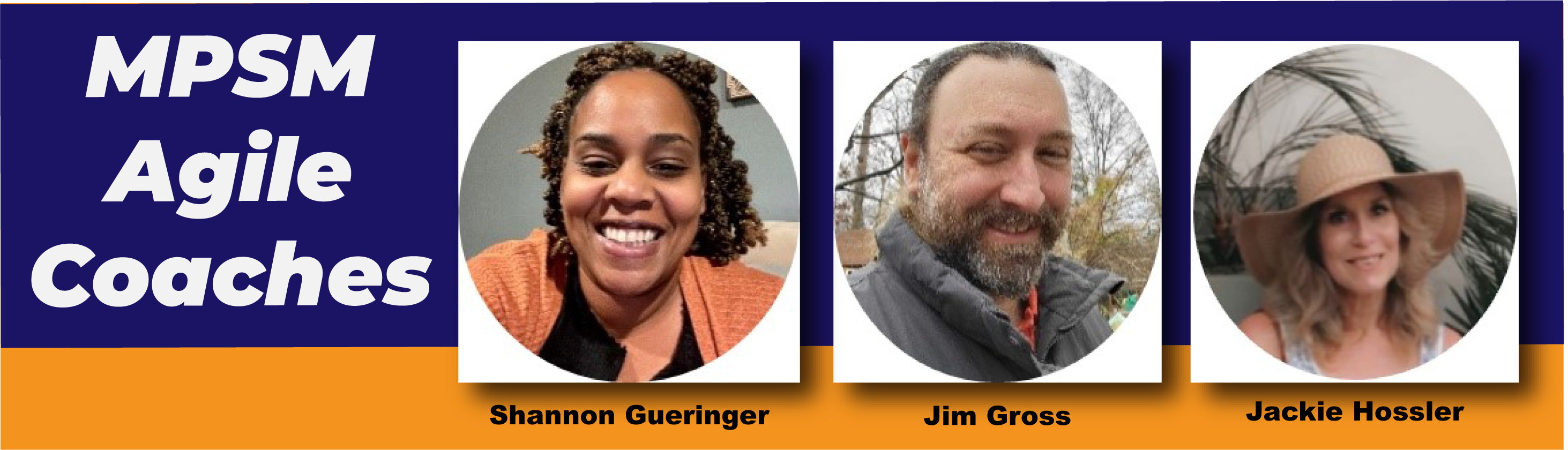 Photos of MPSM Agile Coaches Shannon Gueringer, Jim Gross, and Jackie Hossler